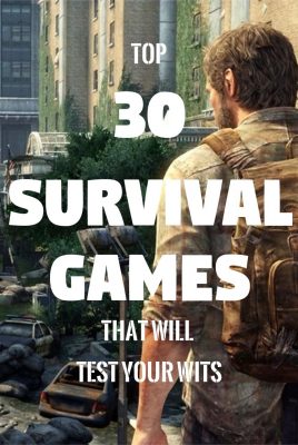 Top 30 Survival Games That Will Test Your Wits
